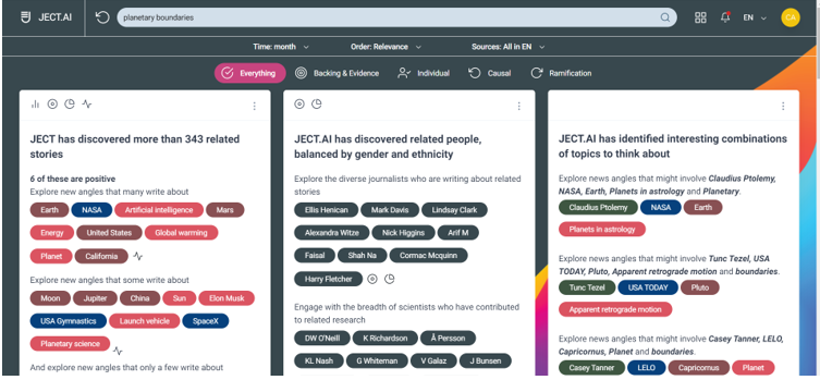 Screen view of the JECT.AI search engine function. The search bar at the top contains the term planetary boundarries. Below this, search results can be read in three adjacent columns. The left column says: "JECT has discovered more than 343 related stories". Below are different coloured terms as keywords: Earth, Nasa, Artificial Intelligence etc. 
In the middle column it says: "JECT.AI has discovered related people, balanced by gender and ethnicity". 
Below this, in grey tiles, are various names of scientists and journalists.
The right column reads: "JECT.AI has identified interesting combinations of topics to think about".  
Below this, again in coloured tiles, are keywords such as: NASA, USA Today, Pluto, Mars, etc. 
